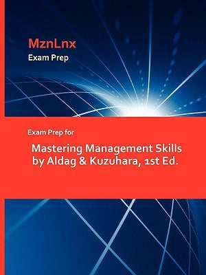 Exam Prep for Mastering Management Skills by Aldag & Kuzuhara, 1st Ed. by Mznlnx
