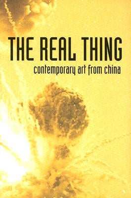 The Real Thing: Contemporary Art from China by Groom, Simon