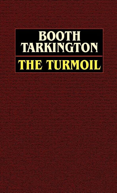 The Turmoil by Tarkington, Booth