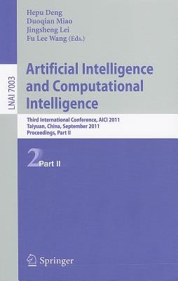 Artificial Intelligence and Computational Intelligence: Third International Conference, AICI 2011 Taiyuan, China, September 24-25, 2011 Proceedings, P by Deng, Hepu