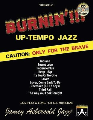 Jamey Aebersold Jazz -- Burnin'!!! Up-Tempo Jazz, Vol 61: Caution: Only for the Brave, Book & CD by Aebersold, Jamey