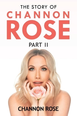 The Story of Channon Rose Part 2 by Rose, Channon