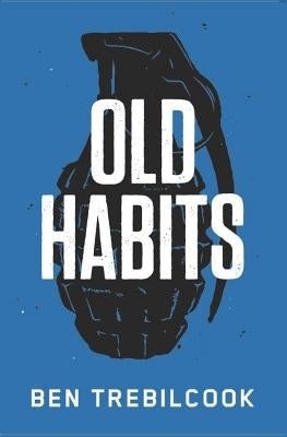 Old Habits by Trebilcook, Ben