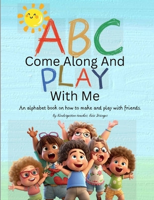 ABC Come Along And Play With Me by Stringer, Kari