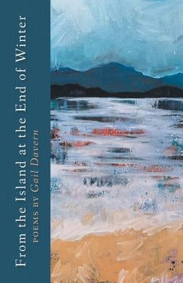 From the Island at the End of Winter by Davern, Gail