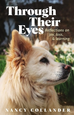 Through Their Eyes: Reflections on joy, loss, and learning by Collander, Nancy