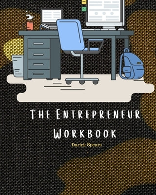 The Entrepreneur Workbook by Spears, Darick