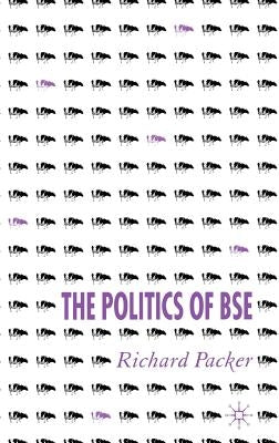 The Politics of Bse by Packer, R.