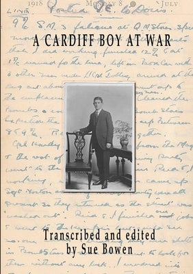 A Cardiff Boy At War by Bowen, Sue