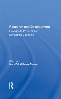 Research And Development: Linkages To Production In Developing Countries by Silveira, Mary Pat Williams