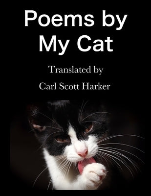 Poems by My Cat by Harker, Carl Scott