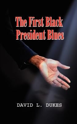 The First Black President Blues by Dukes, David L.