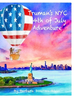 Truman's NYC 4th of July Adventure by Dourmashkin, Barbara