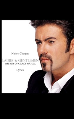 Ladies & Gentlemen: The Best of George Michael by Coogan, Nancy
