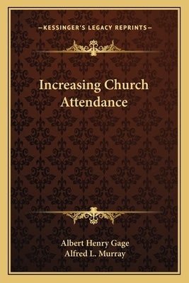 Increasing Church Attendance by Gage, Albert Henry