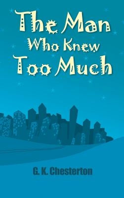 Then Man Who Knew Too Much by Chesterton, G. K.