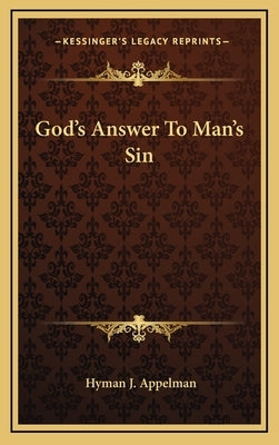 God's Answer To Man's Sin by Appelman, Hyman J.