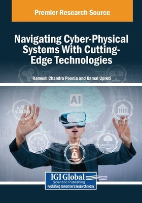 Navigating Cyber-Physical Systems With Cutting-Edge Technologies by Poonia, Ramesh Chandra