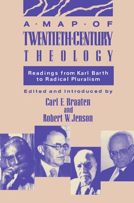 A Map of Twentieth Century Theology by Braaten, Carl E.