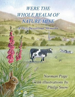 Were The Whole Realm Of Nature Mine: A Vet's Devotional Memoirs by Page, Norman