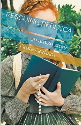 Rescuing Rebecca by Gorham, Greta