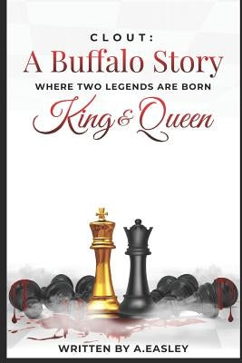 Clout: A Buffalo Story Where Two Legends Are Born King and Queen by Easley, Ashley