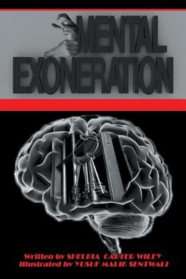Mental Exoneration by Wiley, Shelbia Carter