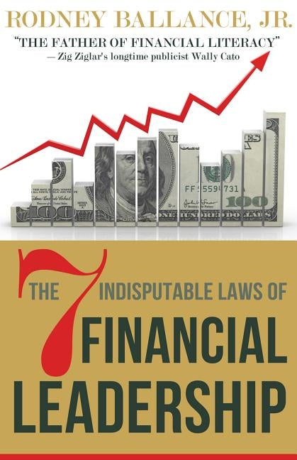 The 7 Indisputable Laws of Financial Leadership: Why Money Management is a Thing of the Past by Ballance, Rodney