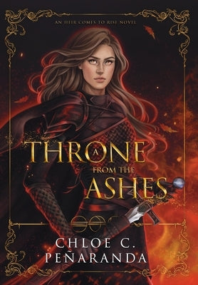 A Throne from the Ashes: An Heir Comes to Rise - Book 3 by Peñaranda, Chloe C.