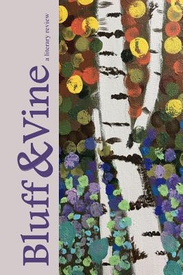 Bluff & Vine: Issue One: Fall 2017 by Snyder, Bethany
