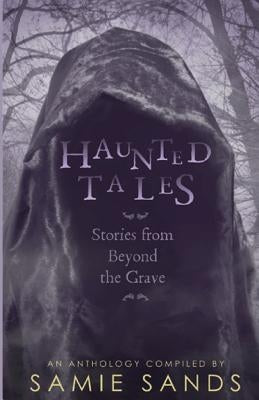 Haunted Tales: stories from beyond the grave by Hall, Kevin S.