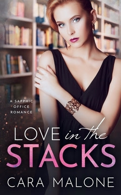 Love in the Stacks: A Sapphic Office Romance by Malone, Cara