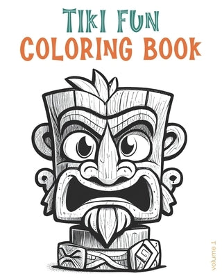 Tiki Fun Coloring Book volume 1: 25 cute cartoon tiki portraits for you to color by Harvey, H.