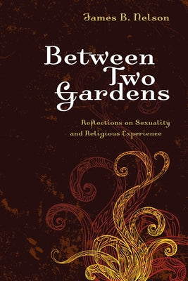 Between Two Gardens by Nelson, James B.