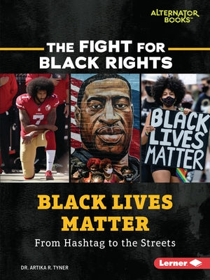 Black Lives Matter: From Hashtag to the Streets by Tyner, Artika R.