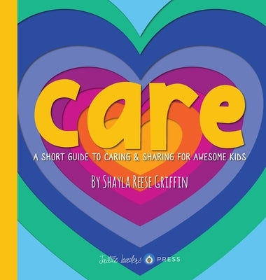 Care: A Short Guide to Caring and Sharing for Awesome Kids by Griffin, Shayla R.