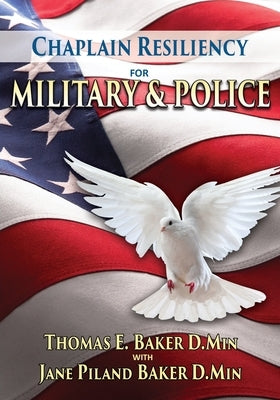 Chaplain Resiliency for Military & Police by Baker, D. Min Thomas