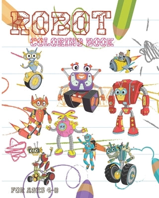 Robot Coloring Book For Ages 4-8: Fun Robot Coloring Book For Kids Ages 4-8 Featuring Awesome Coloring Pages With Cool Robots by Publish, Nooga
