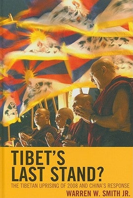 Tibet's Last Stand?: The Tibetan Uprising of 2008 and China's Response by Smith, Warren W.