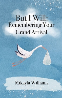 But I Will: Remembering Your Grand Arrival by Williams