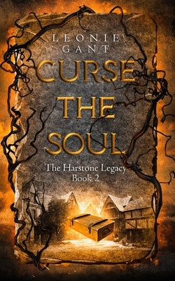 Curse the Soul: (The Harstone Legacy Book 2) by Gant, Leonie