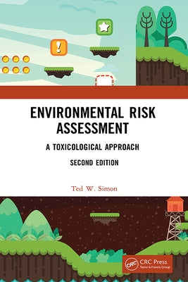 Environmental Risk Assessment: A Toxicological Approach by Simon, Ted