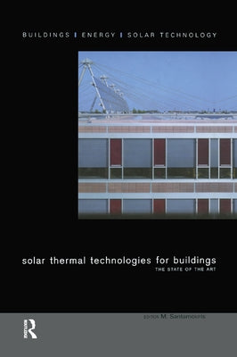 Solar Thermal Technologies for Buildings: The State of the Art by Santamouris, M.