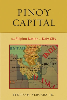 Pinoy Capital: The Filipino Nation in Daly City by Vergara, Benito
