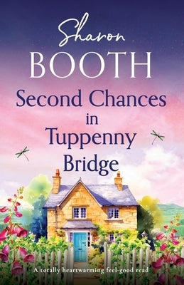 Second Chances in Tuppenny Bridge: A totally heartwarming feel-good read by Booth, Sharon