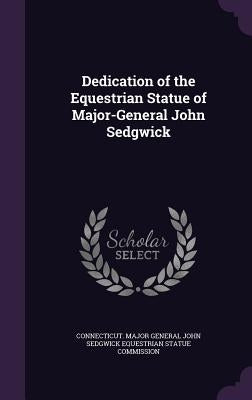 Dedication of the Equestrian Statue of Major-General John Sedgwick by Connecticut Major General John Sedgwick