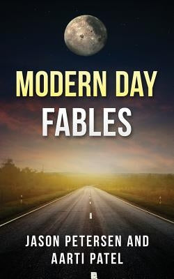 Modern Day Fables by Patel, Aarti