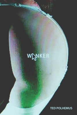 Wanker by Polhemus, Ted