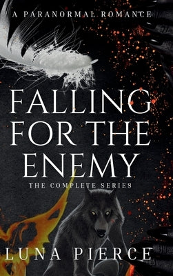 Falling for the Enemy: The Complete Series by Pierce, Luna