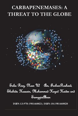 Carbapenemases: A Threat to the Globe by Ain, Noor Ul